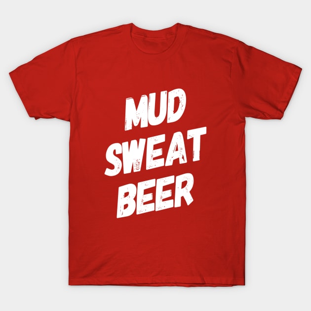 Mud Sweat Beer | Obstacle Course Racing | Mud Runner T-Shirt by DesignsbyZazz